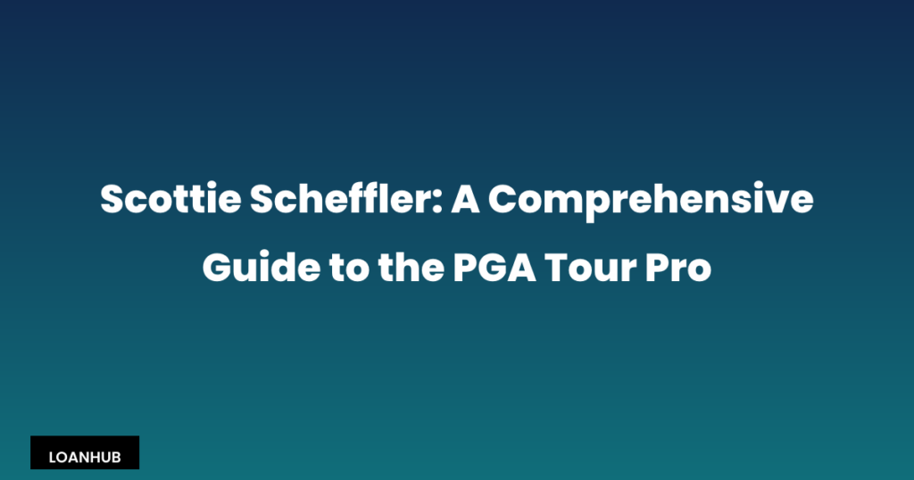 Scottie Scheffler: A Comprehensive Guide to the PGA Tour Pro